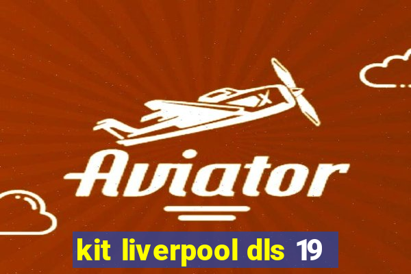 kit liverpool dls 19